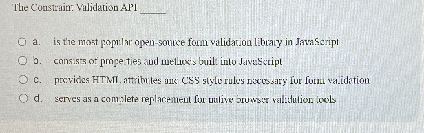  The Constraint Validation API q, a. is the most popular open-source