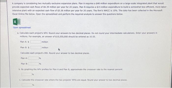  A company is considering two mutually exclusive expansion plans, Plan A