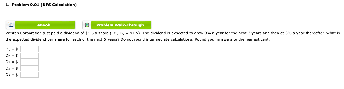 1. Problem 9.01 (DPS Calculation) eBook B Problem Walk-Through Weston Corporation