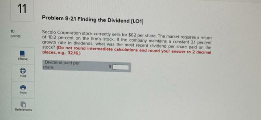  11 Problem 8-21 Finding the Dividend (L01) 10 points Secolo Corporation