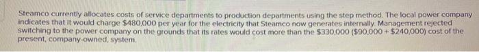 Making (LO 11-3) Steamco is reviewing its operations to see what additional