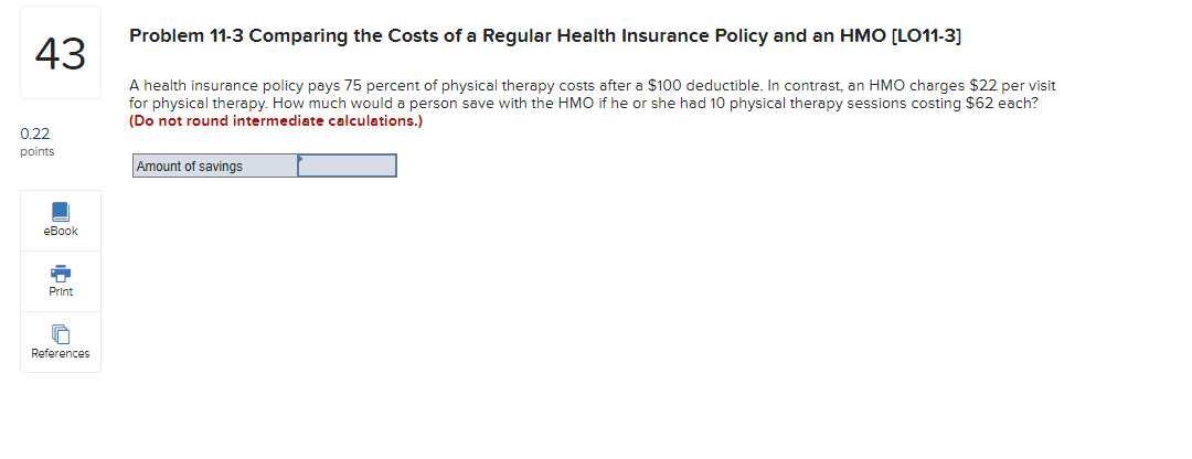 43 0.22 points eBook Print References Problem 11-3 Comparing the Costs