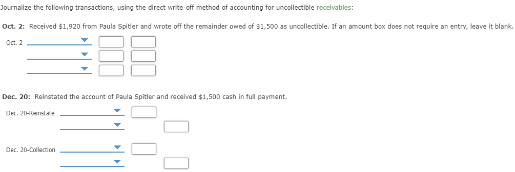  Journalize the following transactions, using the direct write-off method of accounting