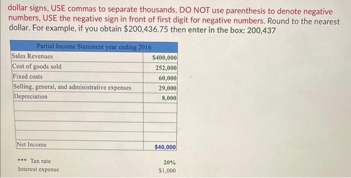  dollar signs, USE commas to separate thousands, DO NOT use parenthesis