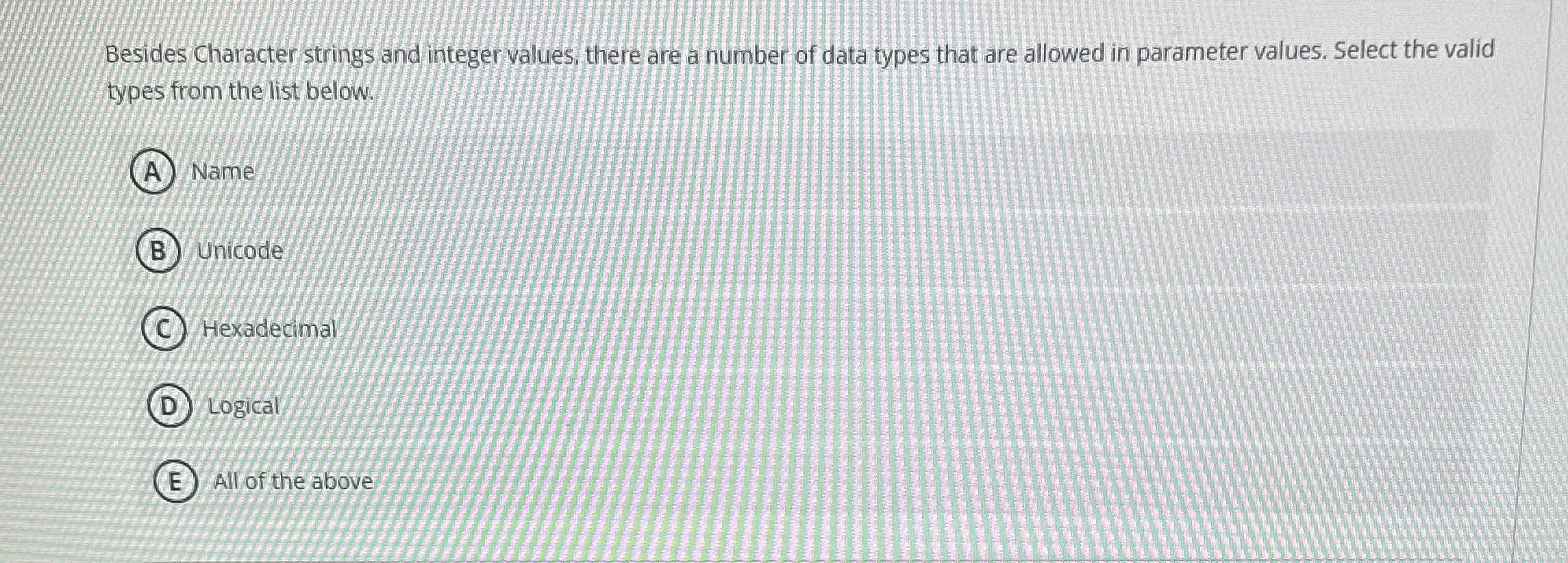  Besides Character strings and integer values, there are a number of