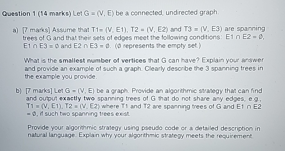  Question 1(14 marks) Let G=(V,E) be a connected, undirected graph. a)
