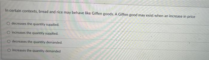  In certain contexts, bread and rice may behave like Giffen goods.