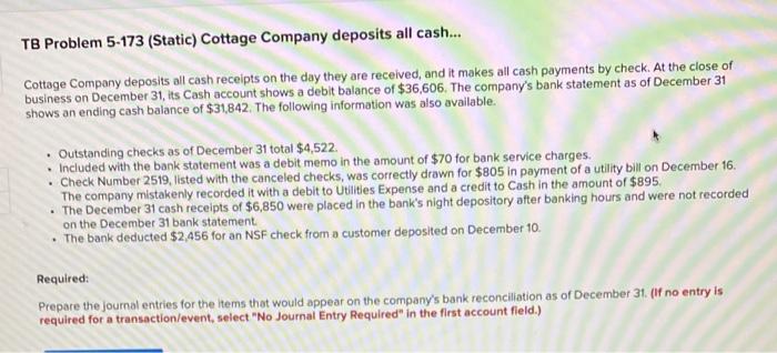 2 and 3 please. TB Problem 5-173 (Static) Cottage Company deposits all