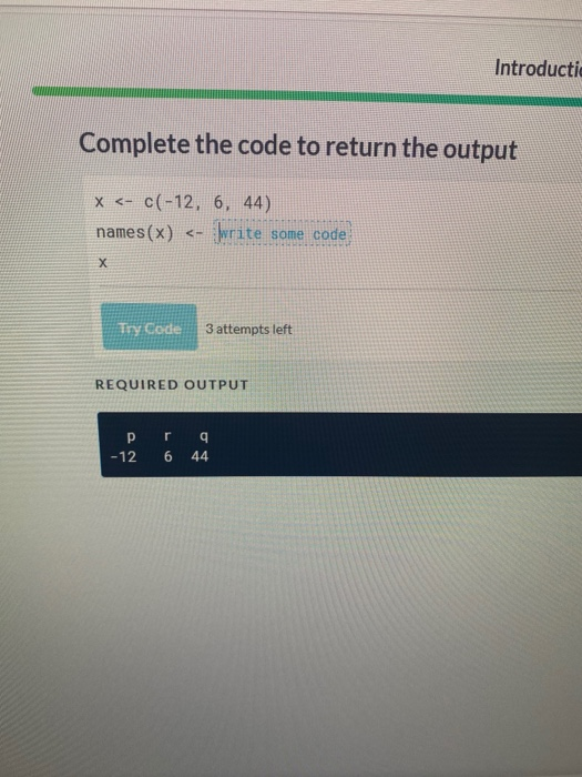  Introductie Complete the code to return the output X