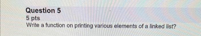 C++ please Question 5 5 pts Write a function on printing various