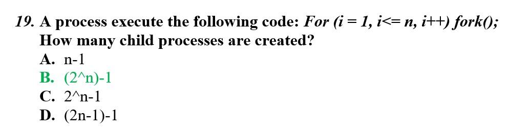  please explain the answer 19. A process execute the following code: