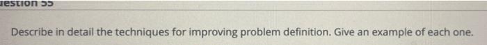  IESEI Describe in detail the techniques for improving problem definition. Give
