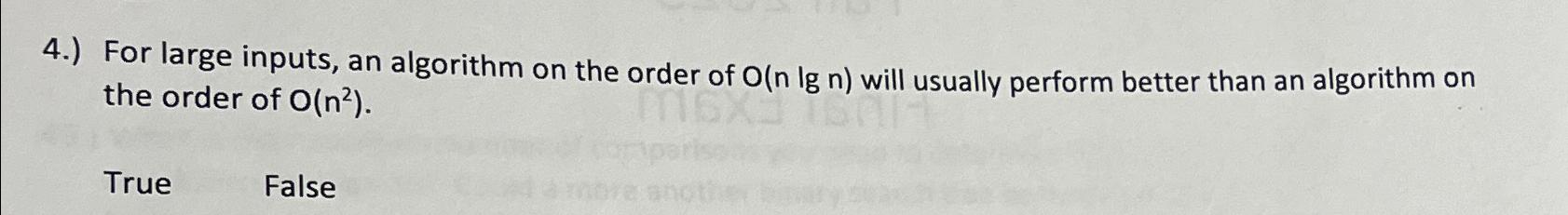  4.) For large inputs, an algorithm on the order of (gn|)
