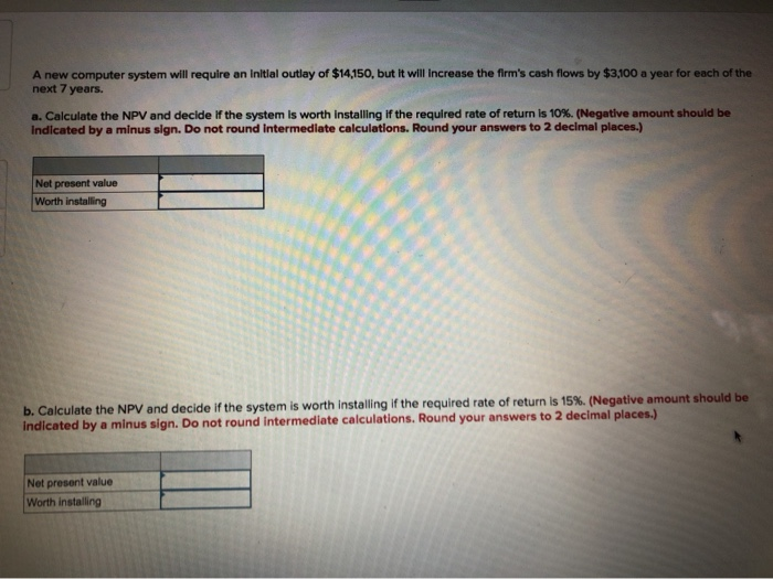  A new computer system will require an initial outlay of $14,150,