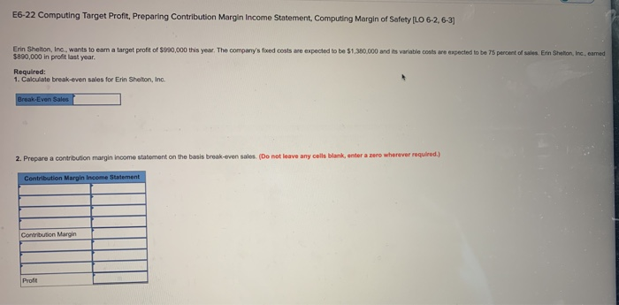  E6-22 Computing Target Profit, Preparing Contribution Margin Income Statement, Computing Margin