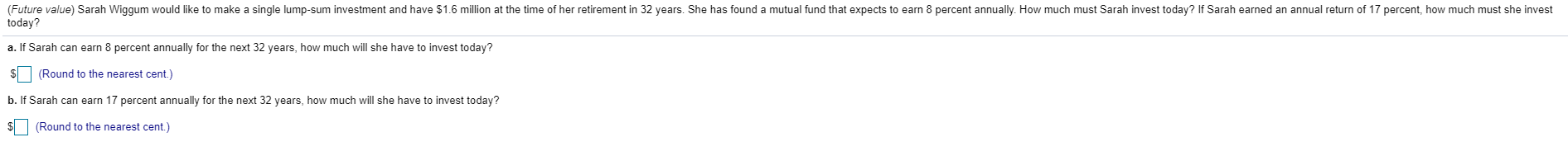 (Future value) Sarah Wiggum would like to make a single lump-sum