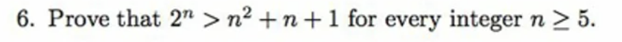  6. Prove that 2n>n2+n+1 for every integer n5