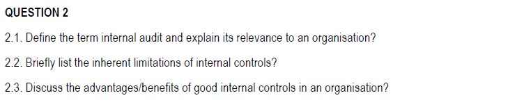  QUESTION 2 2.1. Define the term internal audit and explain its