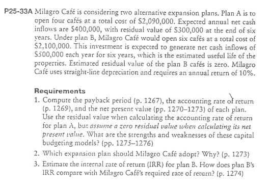 Milagro Cafe is considering two alternative expansion plans. Plan A is