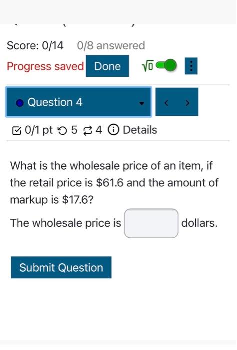  Score: 0/14 0/8 answered Progress saved Done VO Question 4 0/1