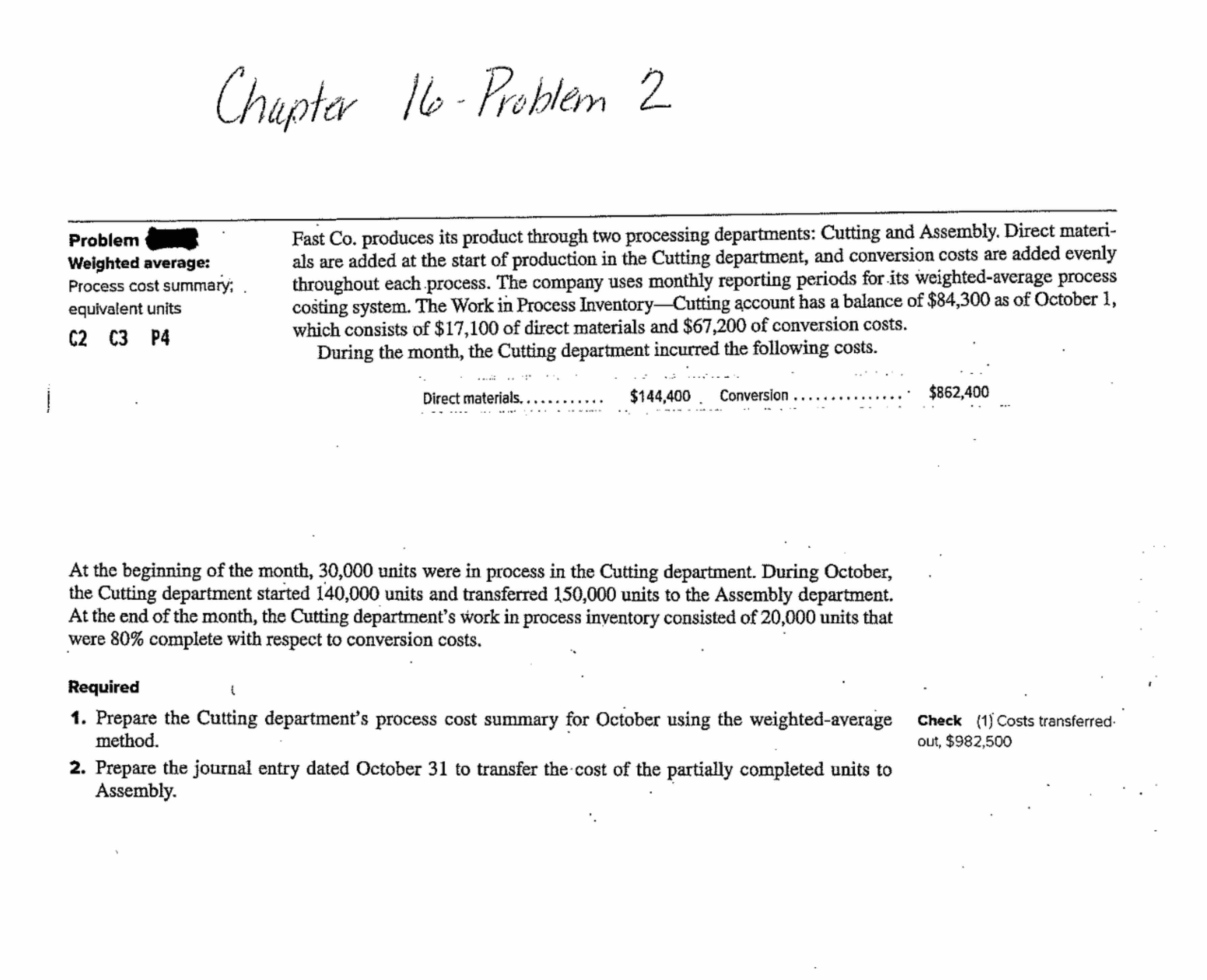  Problem Weighted average: Process cost summary; equivalent units Fast Co. produces