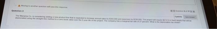  Moving to another question will save the respe Question 3 The