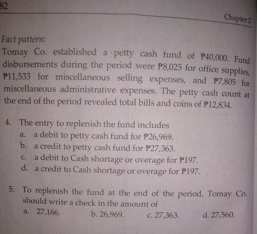  82 Chapter 2 Fact pattern: Tomay Co. established a petty cash