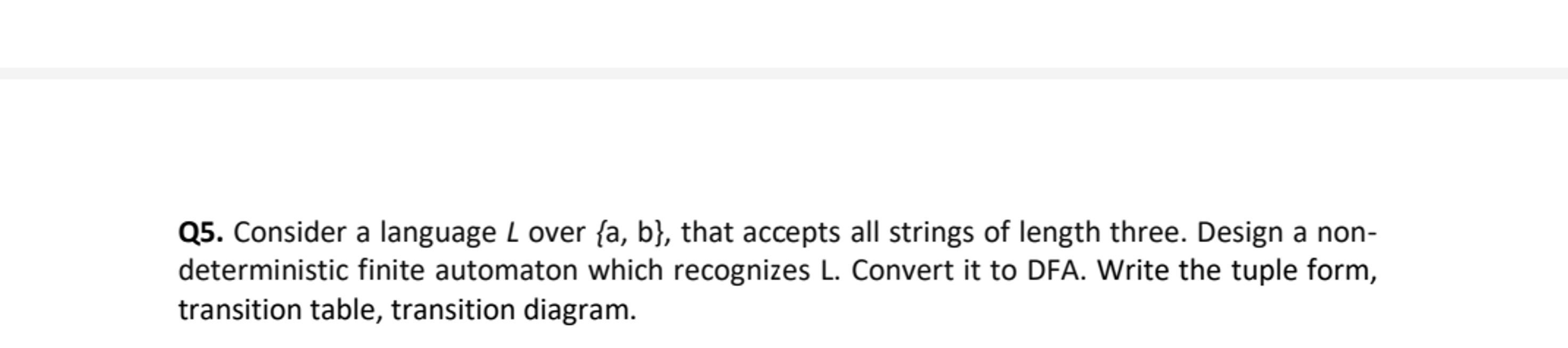  Q5. Consider a language L over {a,b}, that accepts all strings