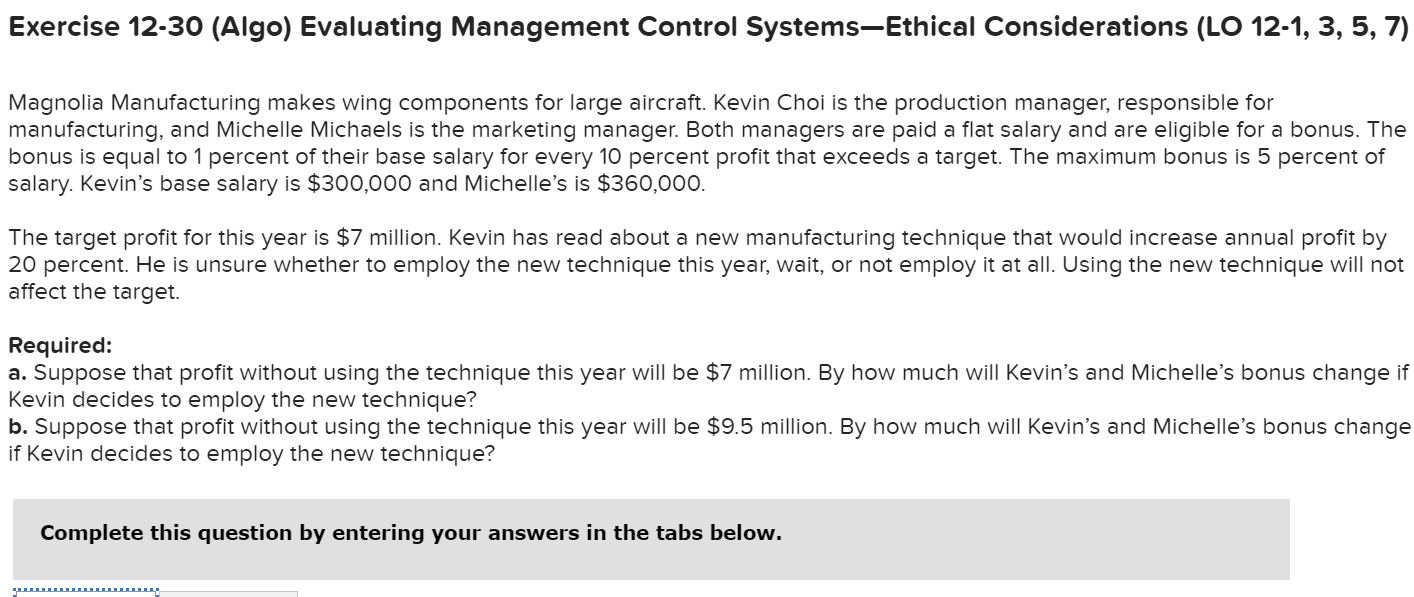 Exercise 12-30 (Algo) Evaluating Management Control Systems,Ethical Considerations (LO 12-1, 3,