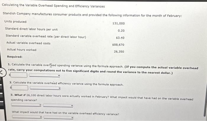  Calculating the Variable Overhead Spending and Efficiency Variances Standish Company manufactures