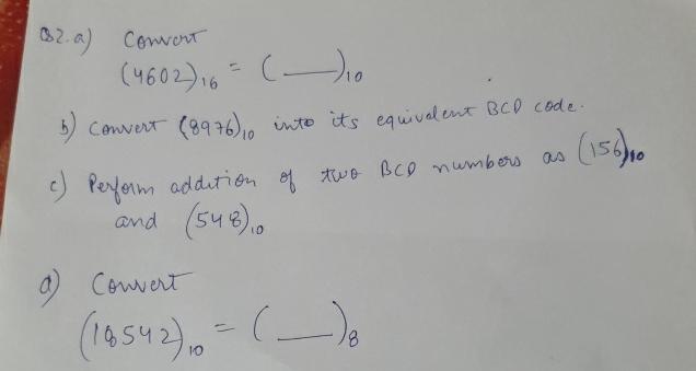  Q2.a) Convort (4602)16=(-)10 b) Convert (8976)10 into its equivalent BCD code.