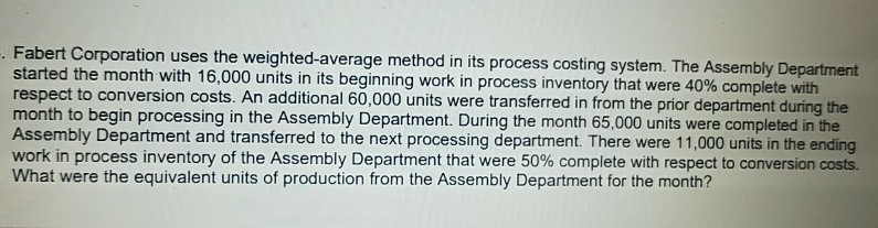 Corporation uses the weighted-average method in its process costing system. The