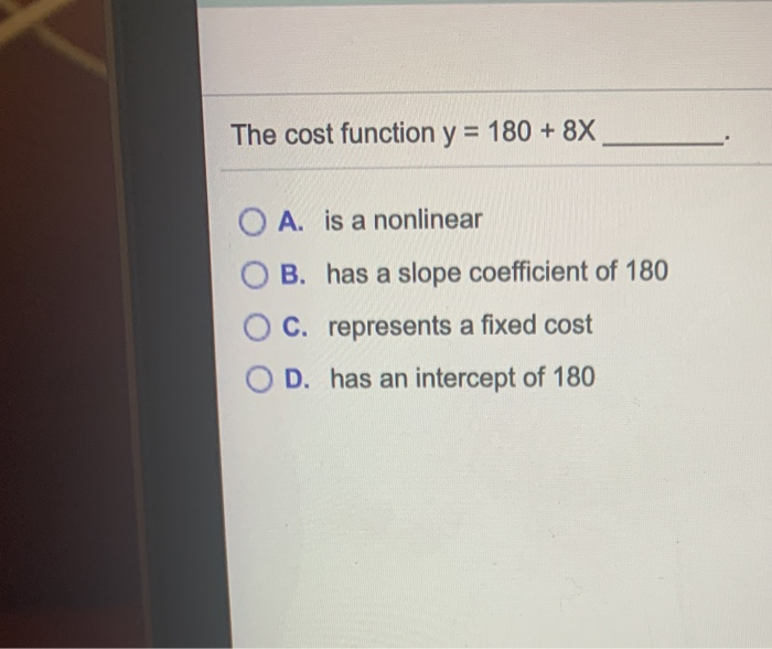 The cost function y = 180 + 8x The cost function y