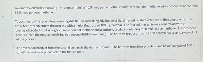  You are tasked with separating a stream containing 40.0 mole percent