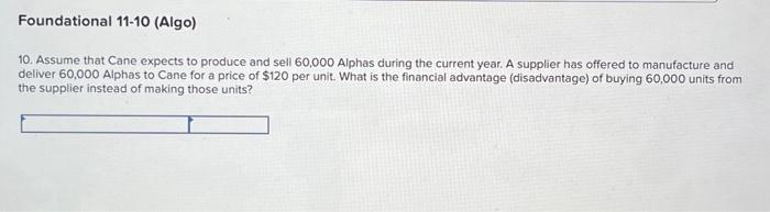 products based on sales dollars. Foundational 11-3 (Algo) 3. Assume that Cane