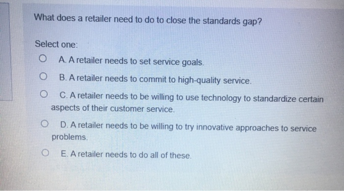  What does a retailer need to do to close the standards