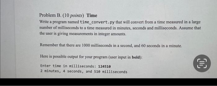  Problem B. (10 points) Time Write a program named time_convert. py