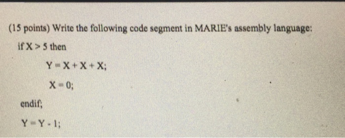  (15 points) Write the following code segment in MARIE's assembly language: