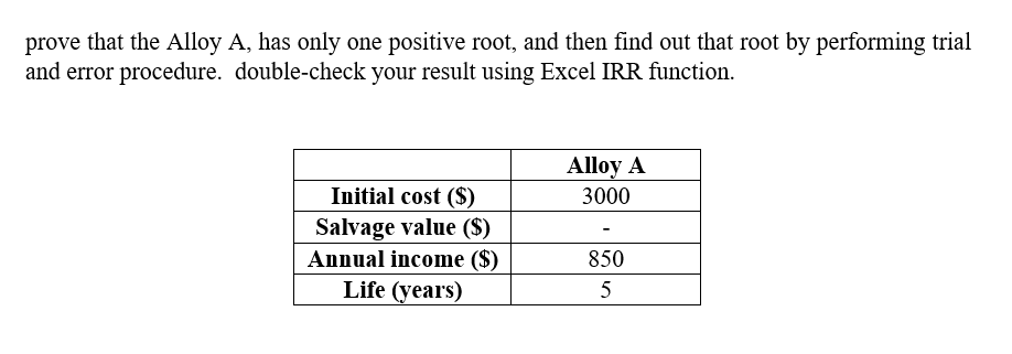 prove that the Alloy A, has only one positive root, and