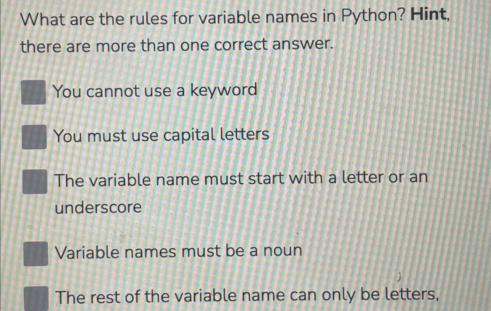 What are the rules for variable names in Python? Hint, there