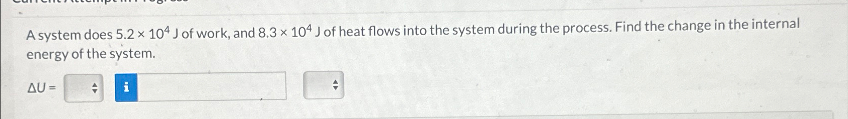  A system does 5.2104J of work, and 8.3104J of heat flows