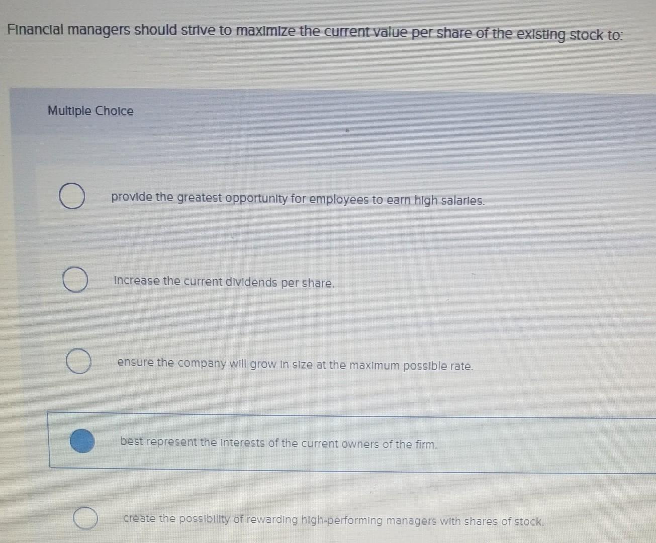 Financlal managers should strive to maximize the current value per share