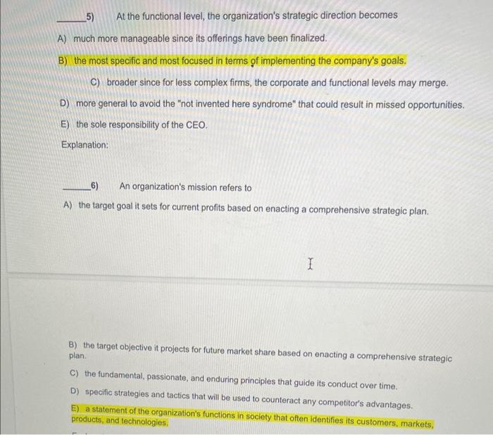 answer and why? 5) At the functional level, the organization's strategic direction