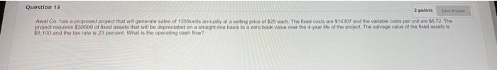  Question 13 2 points SA Awal Co has a proposed project