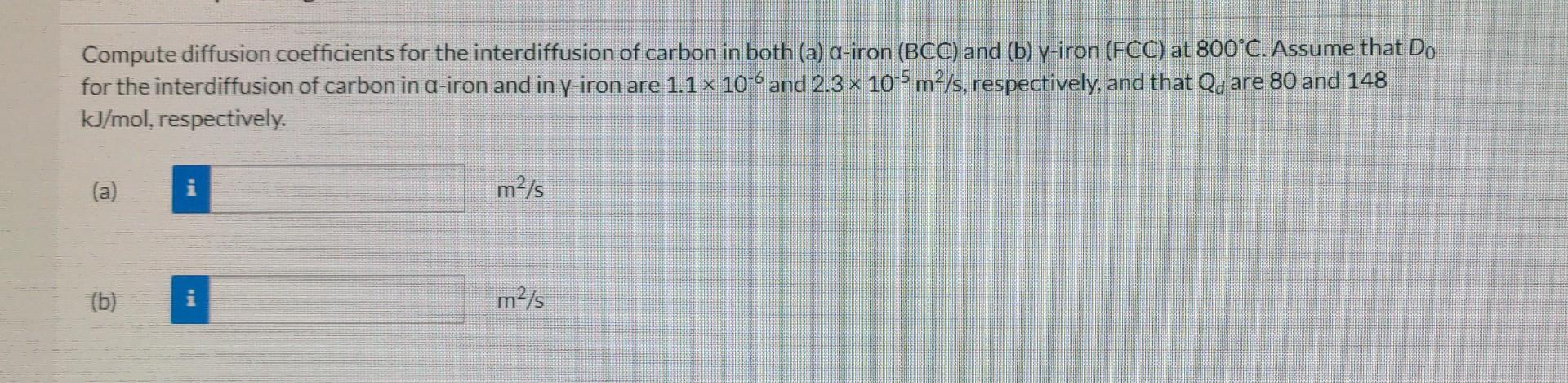 Compute diffusion coefficients for the interdiffusion of carbon in both (a)