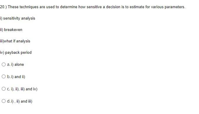 20.) These techniques are used to determine how sensitive a decision