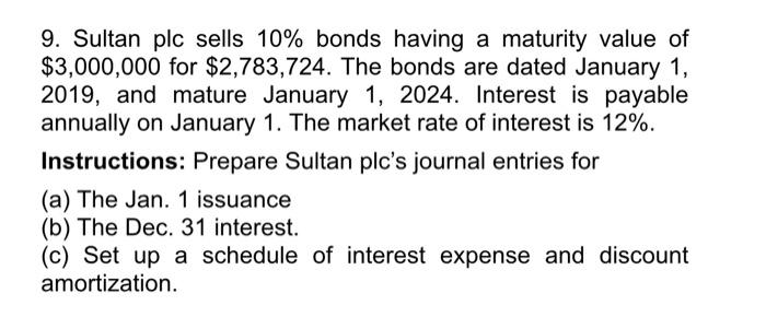  9. Sultan plc sells 10% bonds having a maturity value of