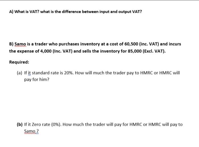  A) What is VAT? what is the difference between input and