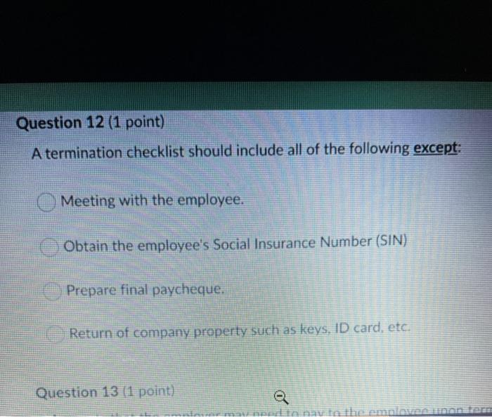  Question 12 (1 point) A termination checklist should include all of