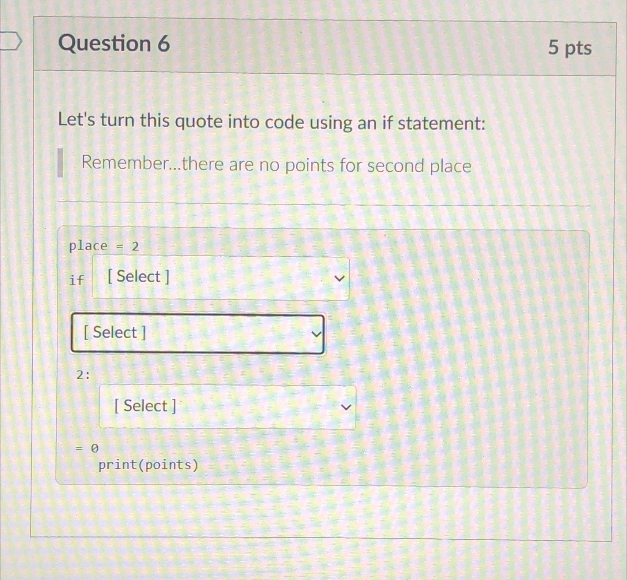  Question 6 5 pts Let's turn this quote into code using